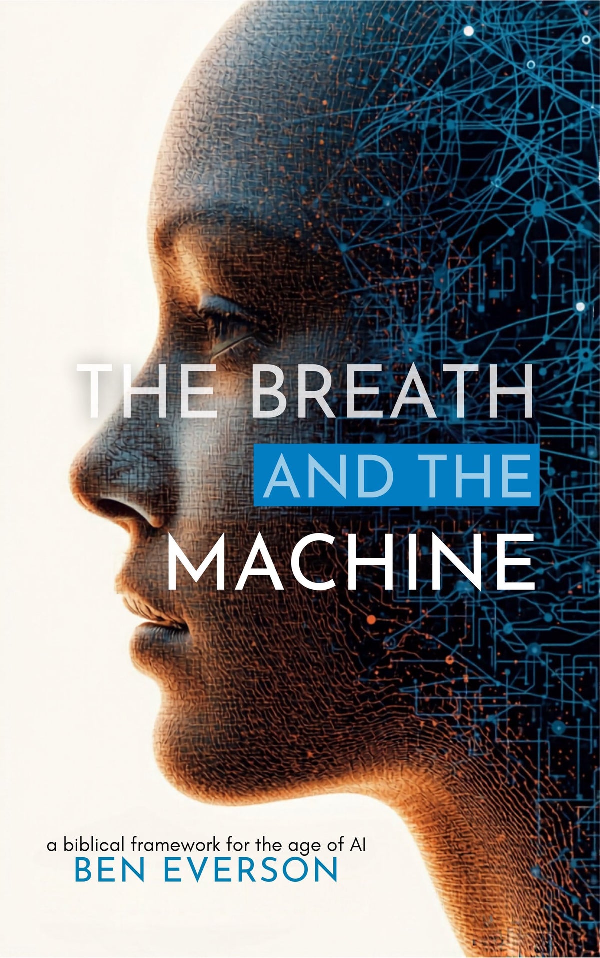 The Breath and the Machine: A Biblical Framework for the Age of AI
